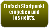 Rechteck: abgerundete Ecken: Einfach Startpunkt eingeben undlos gehts.